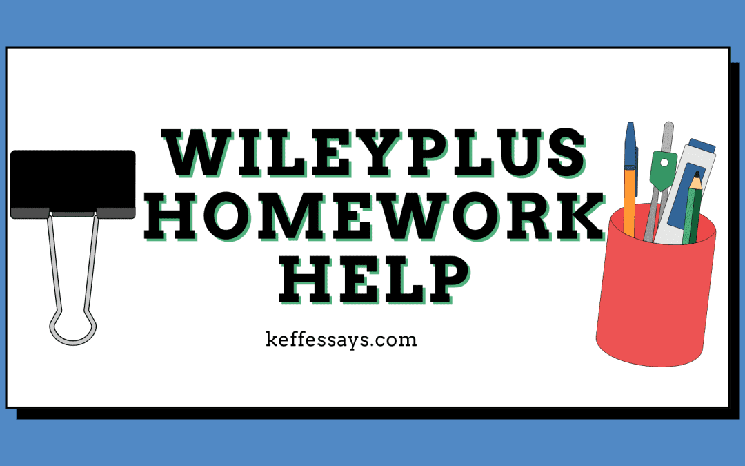 5 Undeniable Reasons You Need WileyPLUS Homework Help (2025 Guide)